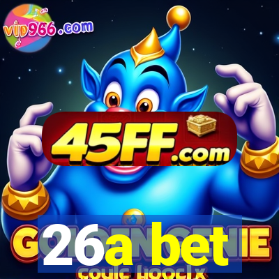 26a bet